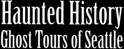 Haunted History Ghost Tours of Seattle